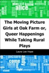 Moving Picture Girls at Oak Farm: or, Queer Happenings While Taking Rural Plays