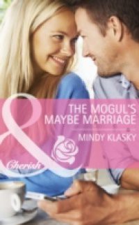 Mogul's Maybe Marriage (Mills & Boon Cherish)