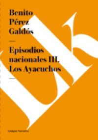 Episodios nacionales III. Los Ayacuchos