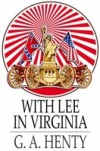 With Lee in Virginia