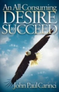 All-Consuming Desire to Succeed