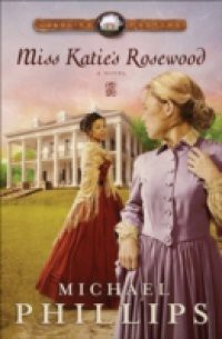 Miss Katie's Rosewood (Carolina Cousins Book #4)