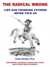 Radical Wrong: Lies Our Founding Fathers Never Told Us