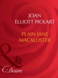 Plain Jane MacAllister (Mills & Boon Desire)
