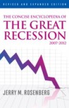 Concise Encyclopedia of The Great Recession 2007-2012