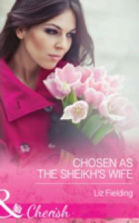 Chosen as the Sheikh's Wife (Mills & Boon Cherish)