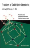 FRONTIERS OF SOLID STATE CHEMISTRY, PROCEEDINGS OF THE INTERNATIONAL SYMPOSIUM ON SOLID STATE CHEMISTRY IN CHINA