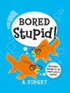Bored Stupid