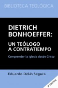 Dietrich Bonhoeffer: un teologo a contratiempo