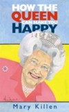 How the Queen Can Make You Happy