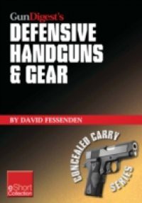 Gun Digest's Defensive Handguns & Gear Collection eShort