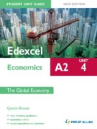 Edexcel A2 Economics Student Unit Guide New Edition: Unit 4 The Global Economy
