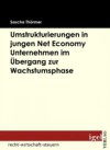 Die Notwendigkeit von Umstrukturierungen in Net Economy Unternehmen im Ubergang zwischen Grundungs- und Wachstumsphase