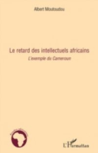 Le retard des intellectuels africains – l'exemple du camerou