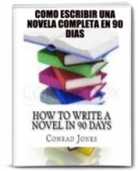 Como Escribir Una Novela Completa En 90 Dias.