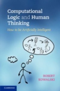 Computational Logic and Human Thinking