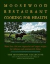Moosewood Restaurant Cooking for Health