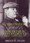 Chronology Of The Life of Arthur Conan Doyle – A Detailed Account Of The Life And Times Of The Creator Of Sherlock Holmes