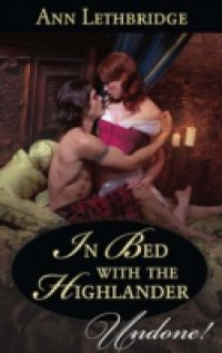 In Bed with the Highlander (Mills & Boon Historical Undone)