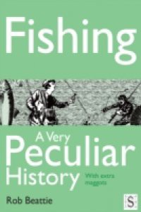 Fishing, A Very Peculiar History