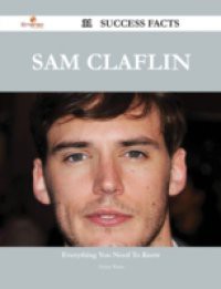 Sam Claflin 31 Success Facts – Everything you need to know about Sam Claflin