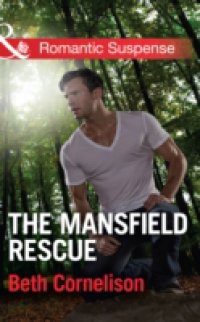 Mansfield Rescue (Mills & Boon Romantic Suspense) (The Mansfield Brothers, Book 3)