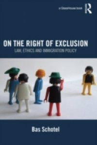 On the Right of Exclusion: Law, Ethics and Immigration Policy