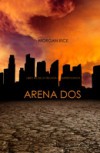 Arena Dos (Libro #2 de la Trilogia de Supervivencia)
