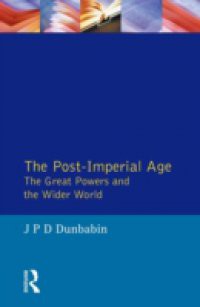 Post-Imperial Age: The Great Powers and the Wider World