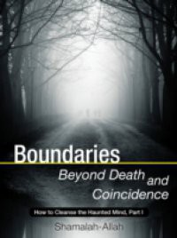 Boundaries Beyond Death and Coincidence: How To Cleanse the Haunted Mind