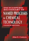 Encyclopedic Dictionary of Named Processes in Chemical Technology, Fourth Edition