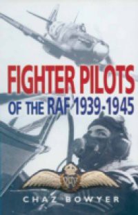 Fighter Pilots of the RAF 1939-1945