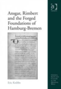 Ansgar, Rimbert and the Forged Foundations of Hamburg-Bremen