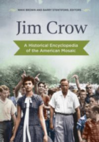 Jim Crow: A Historical Encyclopedia of the American Mosaic