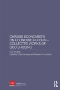 Chinese Economists on Economic Reform – Collected Works of Guo Shuqing