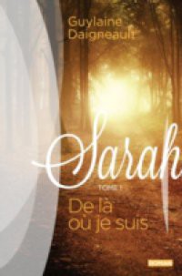 Sarah 01 : De la ou je suis