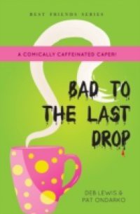 Bad to the Last Drop