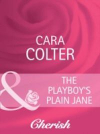 Playboy's Plain Jane (Mills & Boon Cherish)