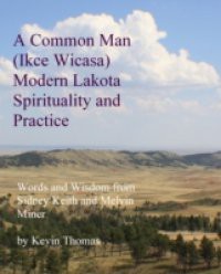 Common Man (Ikce Wicasa) Modern Lakota Spirituality and Practice