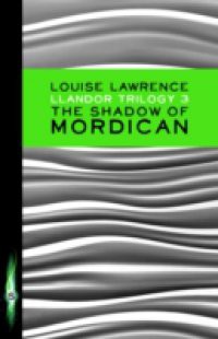 Llandor Trilogy: The Shadow of Mordican