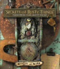 Secrets of Rusty Things