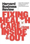 Harvard Business Review on Fixing Healthcare from Inside & Out