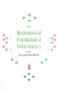 MATHEMATICAL FOUNDATION OF INFORMATICS, THE – PROCEEDINGS OF THE CONFERENCE
