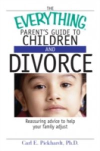 Everything Parent's Guide To Children And Divorce