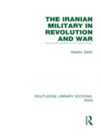 Iranian Military in Revolution and War (RLE Iran D)