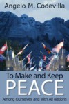 To Make and Keep Peace Among Ourselves and with All Nations