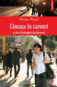 Camasa in carouri si alte 10 intimplari din Bucuresti (Romanian edition)