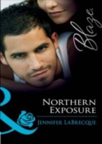 Northern Exposure (Mills & Boon Blaze) (Alaskan Heat, Book 1)