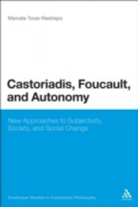 Castoriadis, Foucault, and Autonomy