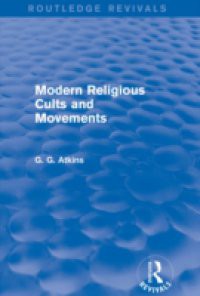 Modern Religious Cults and Movements (Routledge Revivals)